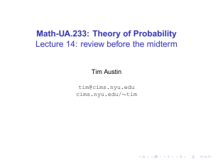 Math-UA.233: Theory of Probability Lecture 14: review before the midterm Tim Austin
