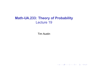 Math-UA.233: Theory of Probability Lecture 19 Tim Austin
