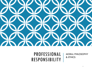 PROFESSIONAL RESPONSIBILITY MORAL PHILOSOPHY &amp; ETHICS