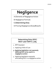 Negligence A. Elements	of	Negligence	Action B. Negligence	Formula D. Proving	Negligence	(Duty/Breach)