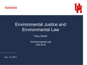 Environmental Justice and Environmental Law Tracy Hester Law