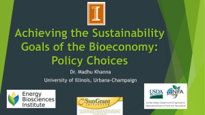 Achieving the Sustainability Goals of the Bioeconomy: Policy Choices Dr. Madhu Khanna