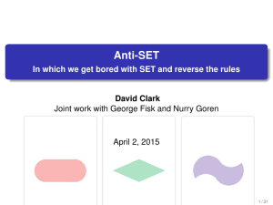 Anti-SET In which we get bored with SET and reverse the... David Clark Joint work with George Fisk and Nurry Goren