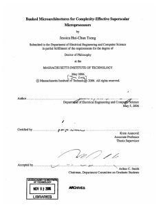 Banked Microarchitectures for Complexity-Effective  Superscalar Microprocessors Jessica Hui-Chun  Tseng