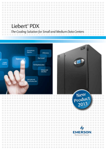 Liebert PDX The Cooling Solution for Small and Medium Data Centers ®