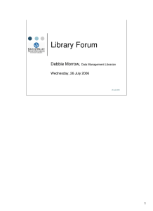 Library Forum Debbie Morrow, Wednesday, 26 July 2006 1