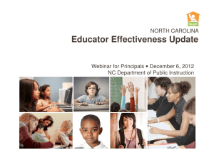 Educator Effectiveness Update NORTH CAROLINA Webinar for Principals • December 6, 2012