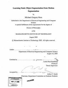 Learning Static Object Segmentation from Motion Segmentation Ross Gregory