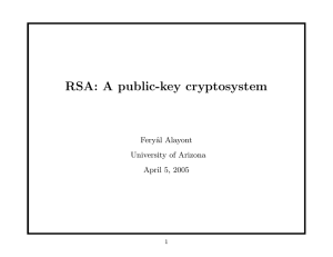 RSA: A public-key cryptosystem Feryˆ al Alayont University of Arizona