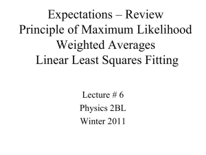 Expectations – Review Principle of Maximum Likelihood Weighted Averages Linear Least Squares Fitting