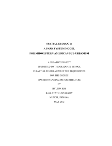 SPATIAL ECOLOGY: A PARK SYSTEM MODEL FOR MIDWESTERN AMERICAN SUB-URBANISM