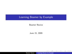 Learning Beamer by Example Beamer Novice June 15, 2009