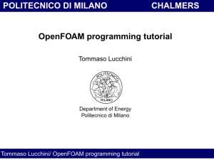 POLITECNICO DI MILANO CHALMERS OpenFOAM programming tutorial Tommaso Lucchini