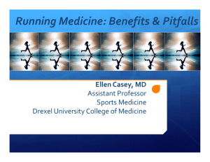 Running Medicine: Benefits &amp; Pitfalls Ellen Casey, MD Assistant Professor Sports Medicine