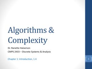 Algorithms &amp; Complexity Dr. Ranette Halverson CMPS 2433 – Discrete Systems &amp; Analysis