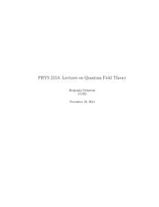 PHYS 215A: Lectures on Quantum Field Theory Benjam´ın Grinstein UCSD November 10, 2014