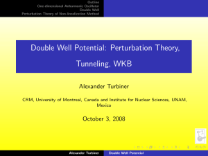Outline One-dimensional Anharmonic Oscillator Double Well Perturbation Theory of Non-linealization Method