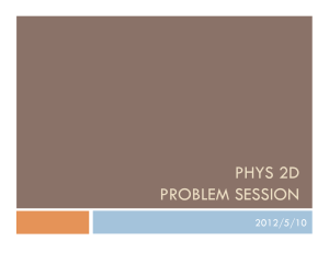 PHYS 2D PROBLEM SESSION 2012/5/10