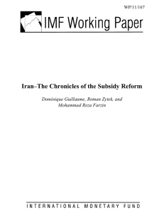 Iran–The Chronicles of the Subsidy Reform Dominique Guillaume, Roman Zytek, and WP/11/167