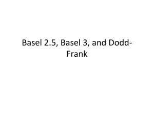 Basel 2.5, Basel 3, and Dodd- Frank