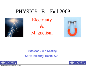 PHYSICS 1B – Fall 2009 Electricity &amp; Magnetism