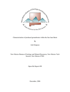 Characterization of produced groundwater within the San Juan Basin  By  Josh Simpson  New Mexico Bureau of Geology and Mineral Resources, New Mexico Tech 