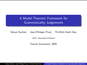 A Model-Theoretic Framework for Grammaticality Judgements Denys Duchier Jean-Philippe Prost