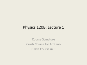 Physics 120B: Lecture 1 Course Structure Crash Course for Arduino