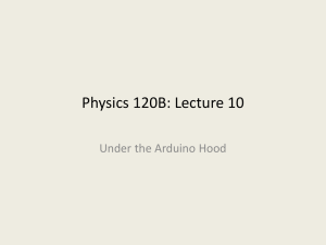 Physics 120B: Lecture 10 Under the Arduino Hood
