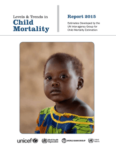 Child Mortality Report 2015 Levels &amp; Trends in
