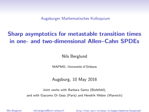 Sharp asymptotics for metastable transition times Nils Berglund Augsburg, 10 May 2016