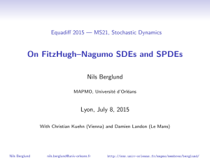 On FitzHugh–Nagumo SDEs and SPDEs Nils Berglund Lyon, July 8, 2015