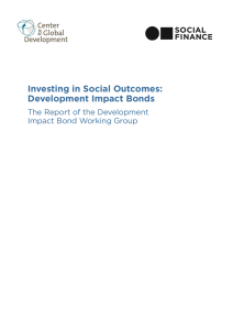 Investing in Social Outcomes: Development Impact Bonds The Report of the Development