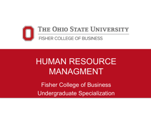 HUMAN RESOURCE MANAGMENT Fisher College of Business Undergraduate Specialization