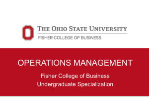 OPERATIONS MANAGEMENT Fisher College of Business Undergraduate Specialization