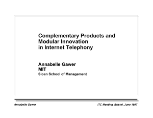 Complementary Products and Modular Innovation in Internet Telephony Annabelle Gawer