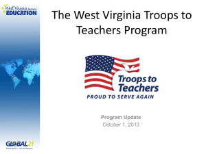 The West Virginia Troops to Teachers Program Program Update October 1, 2013