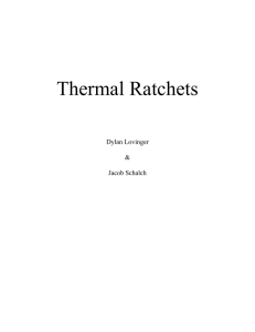 Thermal Ratchets Dylan Lovinger &amp;