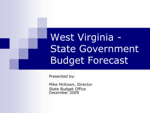 West Virginia - State Government Budget Forecast Presented by:
