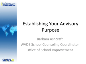 Establishing Your Advisory Purpose Barbara Ashcraft WVDE School Counseling Coordinator