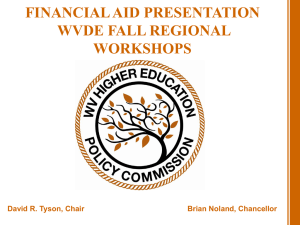 FINANCIAL AID PRESENTATION WVDE FALL REGIONAL WORKSHOPS David R. Tyson, Chair
