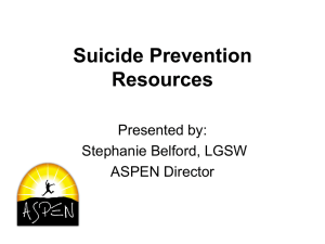 Suicide Prevention Resources Presented by: Stephanie Belford, LGSW