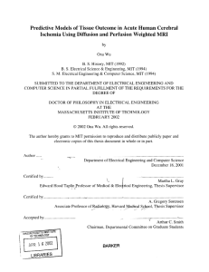 Predictive  Models  of  Tissue  Outcome ... Ischemia  Using  Diffusion  and Perfusion  Weighted ...