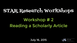 STAR Research Workshops Workshop # 2 Reading a Scholarly Article July 16, 2015