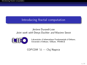 Introducing fractal computation Jérôme Durand-Lose COPCOM '11  Cluj Napoca