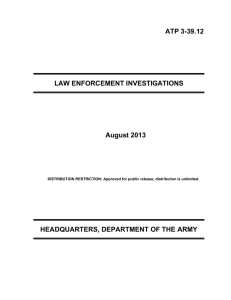 ATP 3-39.12 LAW ENFORCEMENT INVESTIGATIONS August 2013 HEADQUARTERS, DEPARTMENT OF THE ARMY