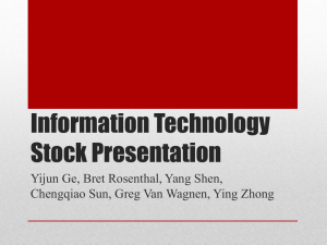 Information Technology Stock Presentation Yijun Ge, Bret Rosenthal, Yang Shen,