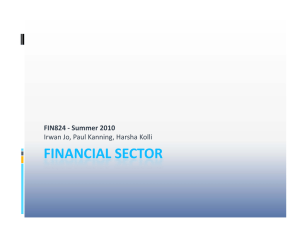 FINANCIAL SECTOR FIN824 ‐ Summer 2010 Irwan Jo, Paul Kanning, Harsha Kolli