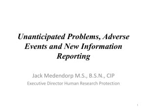 Unanticipated Problems, Adverse Events and New Information Reporting