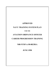 APPROVED NAVY TRAINING SYSTEM PLAN AVIATION ORDNANCE OFFICER CAREER PROGRESSION TRAINING